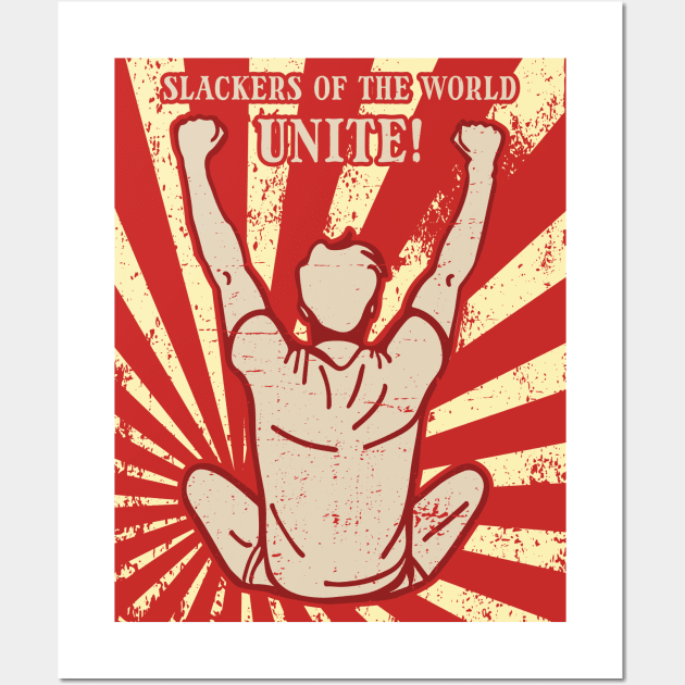 Slackers of the world - UNITE! Wall Art by Made by Popular Demand